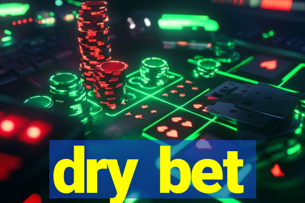 dry bet